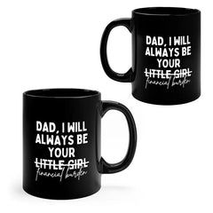 "Humorous 'Dad, I Will Always Be Your Financial Burden' Coffee Mug - Perfect Father's Day Gift from Daughter, 11/15 Oz Ceramic Cup"