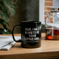 "Humorous 'Dad, I Will Always Be Your Financial Burden' Coffee Mug - Perfect Father's Day Gift from Daughter, 11/15 Oz Ceramic Cup"