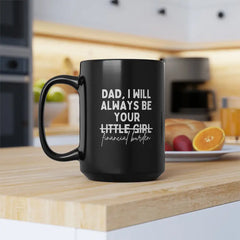 "Humorous 'Dad, I Will Always Be Your Financial Burden' Coffee Mug - Perfect Father's Day Gift from Daughter, 11/15 Oz Ceramic Cup"